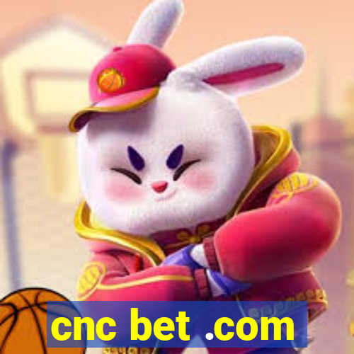 cnc bet .com